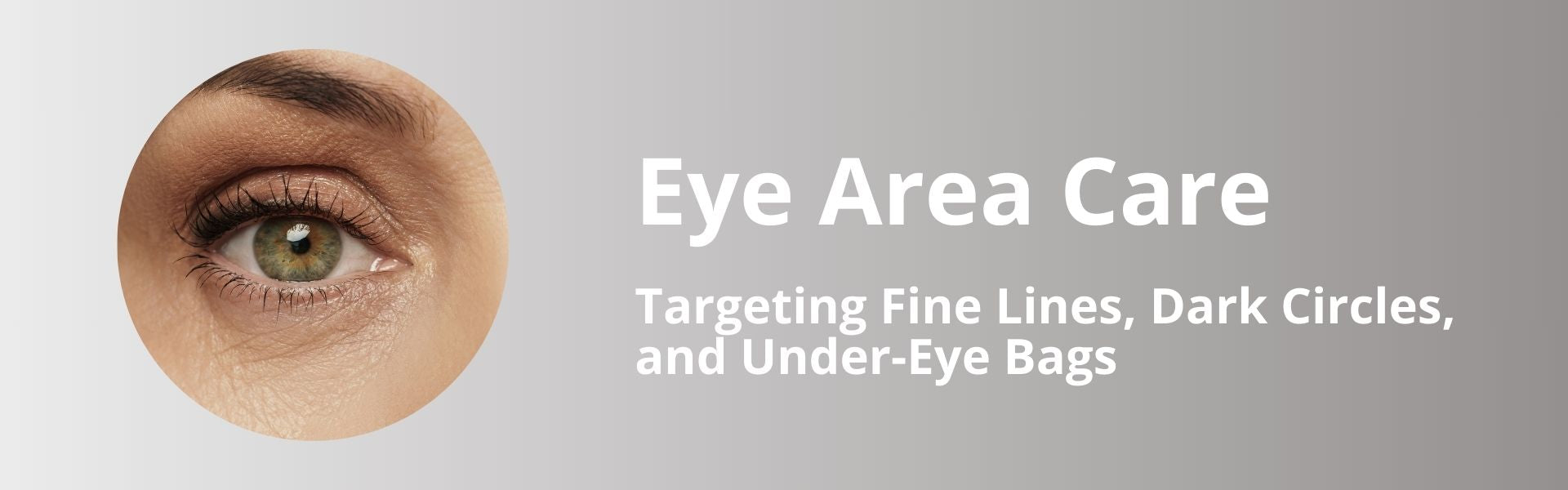Eye Area Care: Targeting Fine Lines, Dark Circles, and Under-Eye Bags